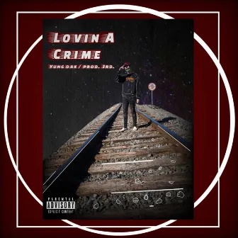 Lovin' a Crime by Yung Dak