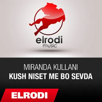 Kush niset me bo sevda by Miranda Kullani