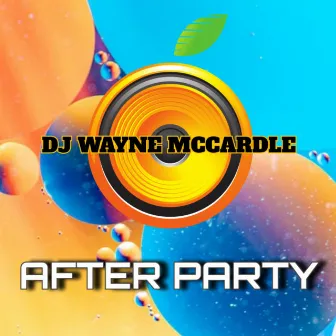 AFTER PARTY by DJ Wayne McCardle