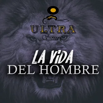 La Vida del Hombre by Ultra Sierreno