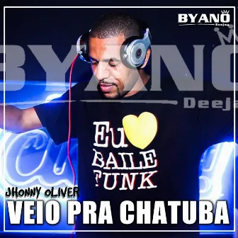 Veio Pra Chatuba by Jhonny Oliver