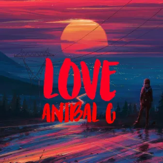 Love by Anibal G