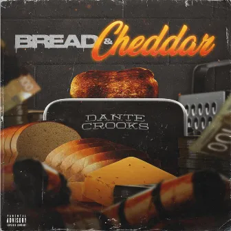 Bread & Cheddar by Dante Crooks