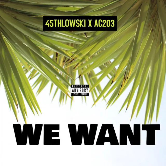 WE WANT