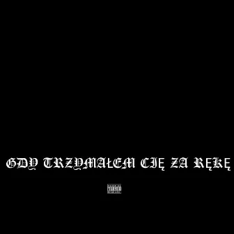 Gdy trzymałem cię za rękę by mały sadboy