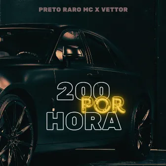 200 por Hora by Preto Raro Mc