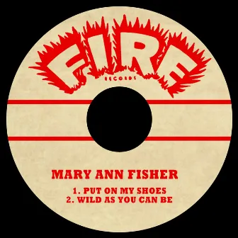 Put on My Shoes / Wild as You Can Be by Mary Ann Fisher