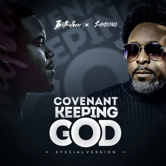 Covenant Keeping God (Special Version) by Bethelben