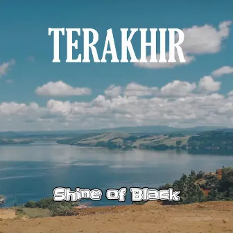 Terakhir by Shine Of Black