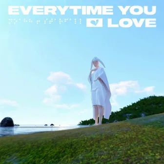 Everytime You Love by Noahh