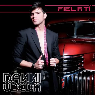 Fiel a ti by Danni Ubeda