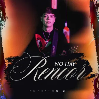 No Hay Rencor by Sucesión M