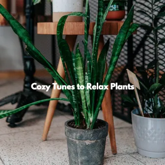 Cozy Tunes to Relax Plants by Music for Retail Stores