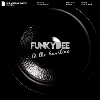 To The Bassline by FunkyDee