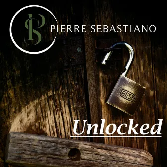 Unlocked (DJ Mix) by Pierre Sebastiano