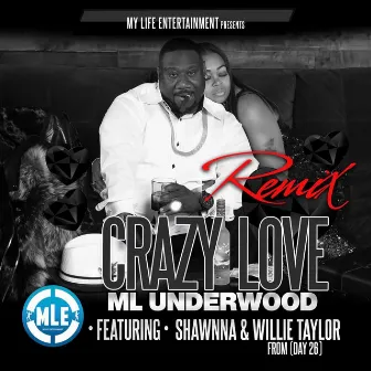 Crazy Love (Remix) [feat. Willie Taylor & Shawnna] by M L Underwood