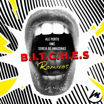 B.I.T.C.H.E.S (Remixes) by Sereia do Amazonas