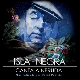 Isla Negra Canta a Neruda by David Poblete