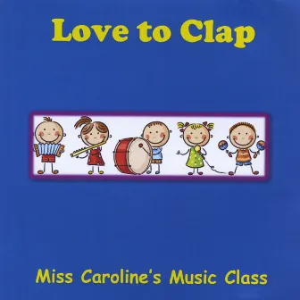 Miss Caroline's Music Class - Love to Clap by Caroline Harrison