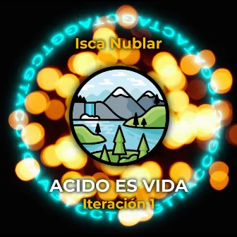 Ácido es Vida - Iteración 1 by Isca Nublar