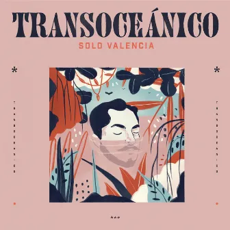 Transoceánico by Solo Valencia