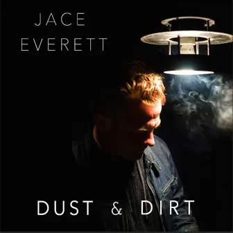 Dust & Dirt by Jace Everett