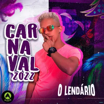 Carnaval 2022 by O Lendário