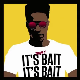 It's Bait It's Bait by Tempa T