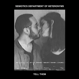 Tell Them by SDH (Semiotics Department of Heteronyms)