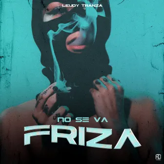 LEUDY TRANZA (no se va friza) by Leudy Tranza