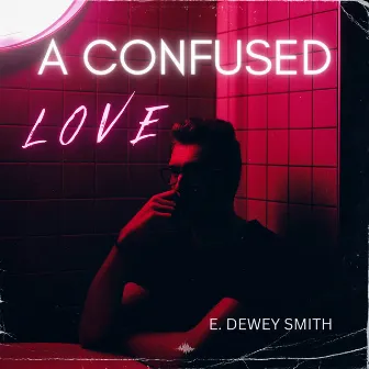 A Confused Love by E. Dewey Smith