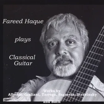 Fareed Haque Plays Classical Guitar by Fareed Haque