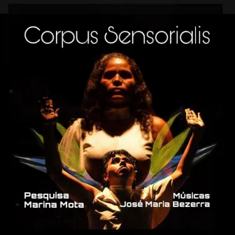 Corpus Sensorialis by José Maria Bezerra