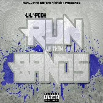 Run up Them Bands by Lil Pooh