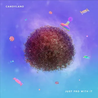 Just Fro With It by Candyland