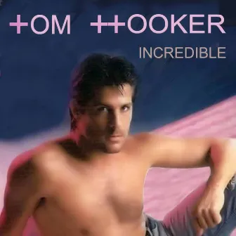 Incredible (feat. Tam Harrow Project) by Tom Hooker