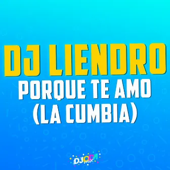 Porque te amo (DJ Liendro Remix) by La Cumbia