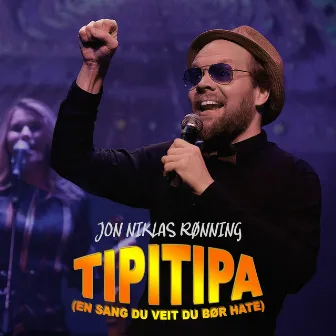 Tipitipa (En sang du veit du bør hate) by Jon Niklas Rønning