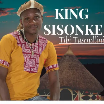 Tibi Tasendlini by King Sisonke