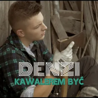 Kawalerem być (Radio Edit) by Denzi