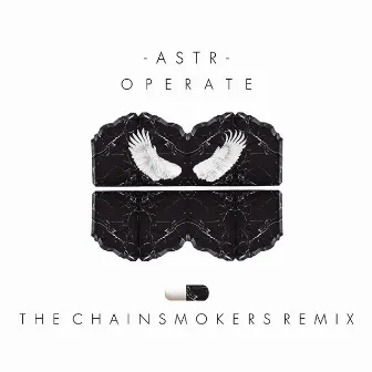 Operate (The Chainsmokers Remix) by ASTR