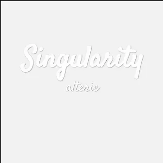 Singularity by alterie