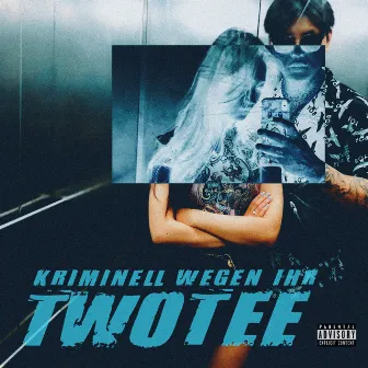 Kriminell wegen ihr by TWOTEE