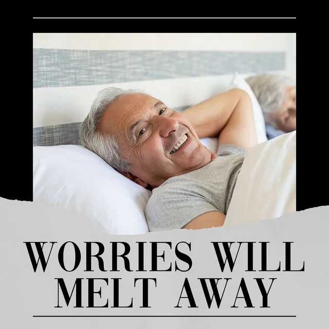 Worries Will Melt Away