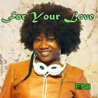 For Your Love by E.N.I.