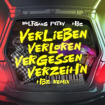 Verlieben, verloren, vergessen, verzeih'n (HBz Remix) by Wolfgang Petry