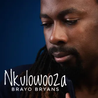 Nkulowooza by Brayo Bryans