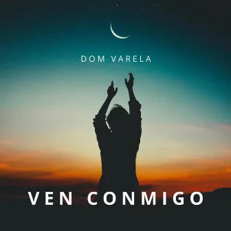 Ven Conmigo by Dom Varela