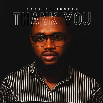 Thank You by ezekiel joseph