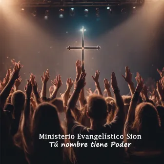 Tú nombre tiene Poder (En Vivo) by Ministerio Evangelístico Sion